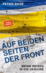 Autorenlesung Patrik Baab: Auf beiden Seiten der Front – meine Reisen in die Ukraine