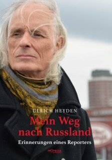 Ulrich Heyden, Mein Weg nach Russland